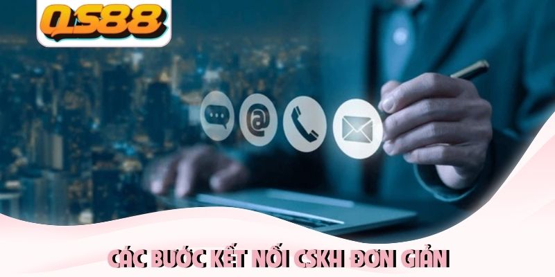 Các bước kết nối CSKH đơn giản