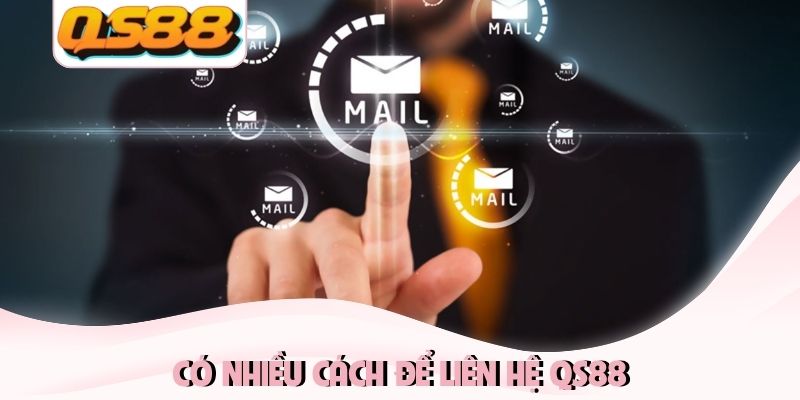 Có nhiều cách để liên hệ QS88