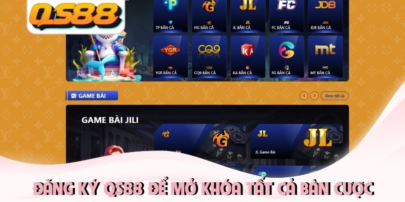 Đăng ký QS88 để mở khóa tất cả bàn cược