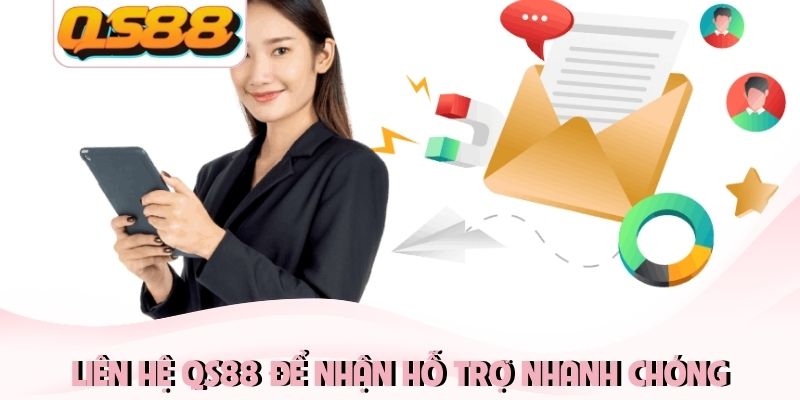 Liên hệ QS88 để nhận hỗ trợ nhanh chóng