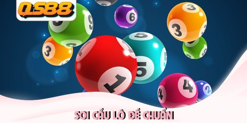 Soi Cầu Lô Đề Chuẩn - Bí Quyết Dự Đoán Số Học Bất Bại 2 Soi cầu lô đề chuẩn