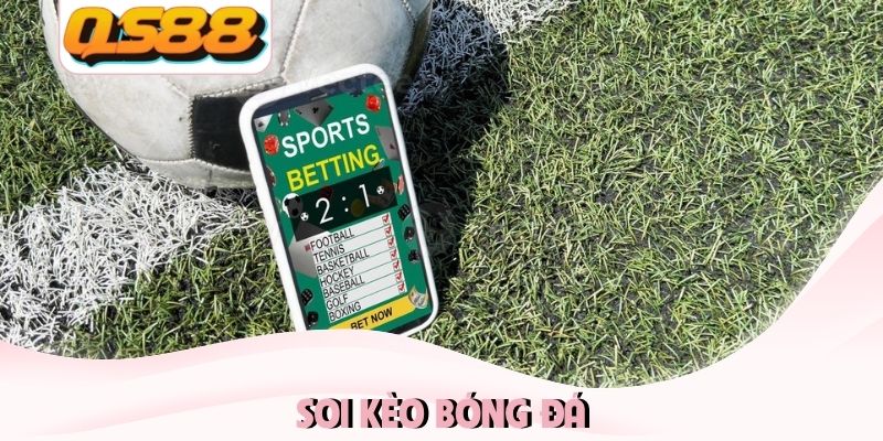 Soi Kèo Bóng Đá - Bí Quyết Chốt Kèo Bách Phát Bách Trúng 3 Soi kèo bóng đá
