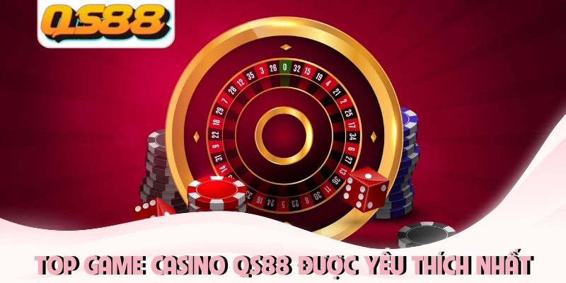 Top game casino QS88 được yêu thích nhất
