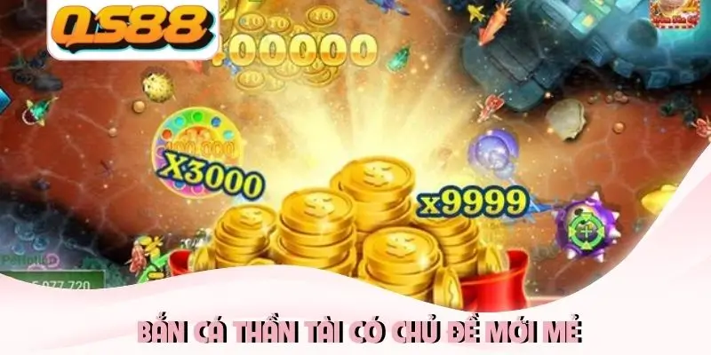 Bắn cá Thần tài có chủ đề mới mẻ