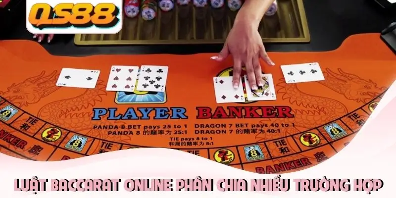 Luật baccarat online phân chia nhiều trường hợp Luật baccarat online phân chia nhiều trường hợp